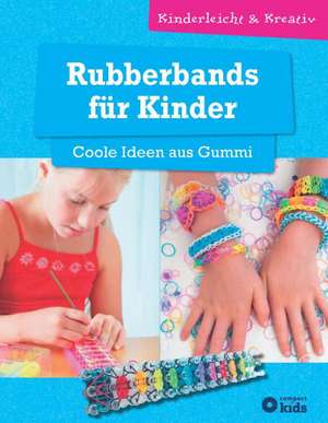 Rubberbands für Kinder - Coole Ideen aus Gummi de Angelika Tiefenbacher