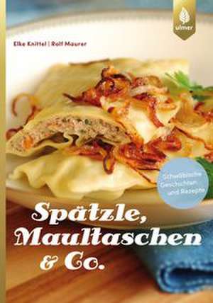 Spätzle, Maultaschen & Co de Elke Knittel