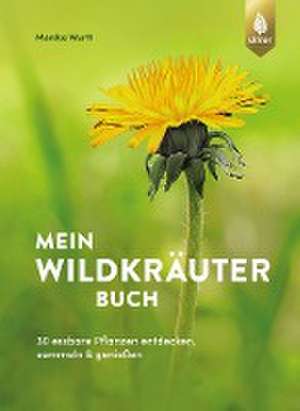 Mein Wildkräuterbuch de Monika Wurft