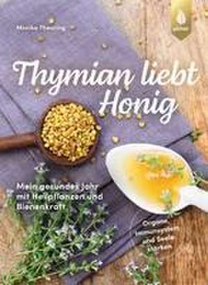 Thymian liebt Honig de Monika Theuring