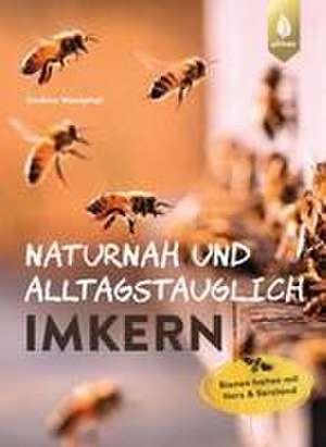 Naturnah und alltagstauglich imkern de Undine Westphal