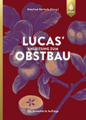 Lucas' Anleitung zum Obstbau de Manfred Büchele