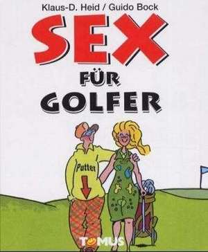 Sex für Golfer de Klaus-Dieter Heid