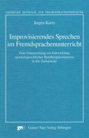 Improvisierendes Sprechen im Fremdsprachenunterricht de Jürgen Kurtz