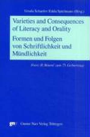 Varieties and Consequences of Literacy and Oralty (Formen und Folgen von Schriflichkeit und Mündlichkeit) de Ursula Schaefer