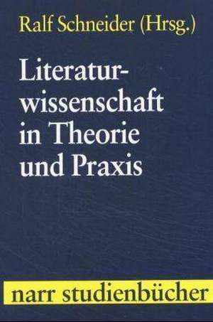 Literaturwissenschaft in Theorie und Praxis de Ralf Schneider