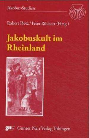 Jakobuskult im Rheinland de Robert Plötz