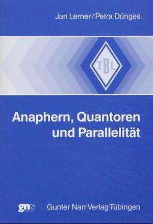 Anaphern, Quantoren und Parallelität de Petra Dünges