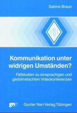 Kommunikation unter widrigen Umständen? de Sabine Braun