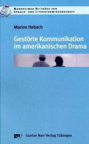 Gestörte Kommunikation im amerikanischen Drama de Marion Hebach