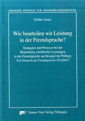 Wie beurteilen wir Leistung in der Fremdsprache? de Ulrike Arras