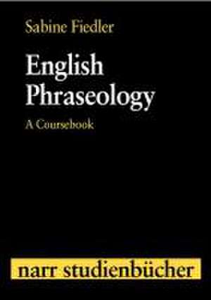 English Phraseology de Sabine Fiedler