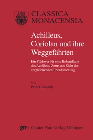 Achilleus, Coriolan und ihre Weggefährten de Peter Grossardt