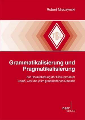 Grammatikalisierung und Pragmatikalisierung de Robert Mroczynski