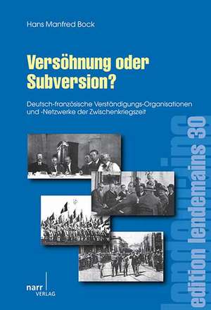 Versöhnung oder Subversion? de Hans Manfred Bock