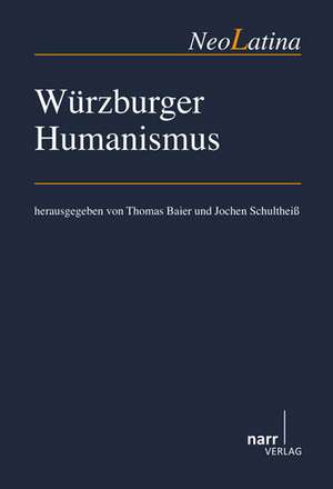 Würzburger Humanismus de Thomas Schultheiß Baier