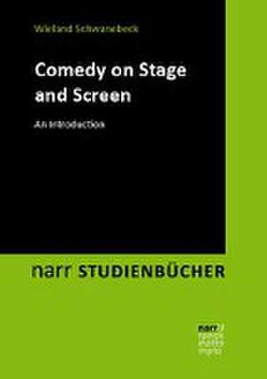 Comedy on Stage and Screen de Wieland Schwanebeck