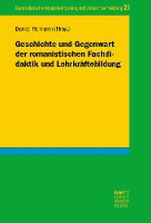 Geschichte und Gegenwart der romanistischen Fachdidaktik und Lehrkräftebildung de Daniel Reimann