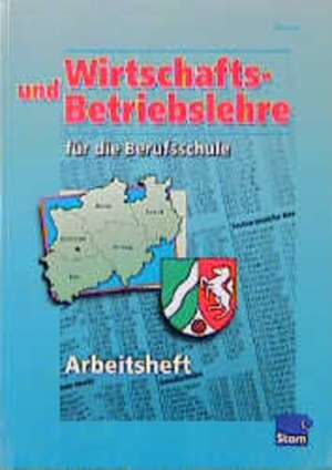 Wirtschafts- und Betriebslehre für die Berufsschule. Arbeitsheft. Nordrhein-Westfalen de Christel Bendfeld