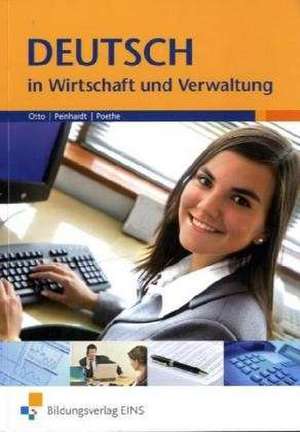 Deutsch in Wirtschaft und Verwaltung: Manual de Germana pentru Administratie si Economie de Gisela Otto