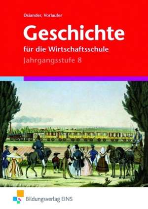 Geschichte für die Wirtschaftsschule I. Jahrgangsstufe 8 de Wolfgang Osiander