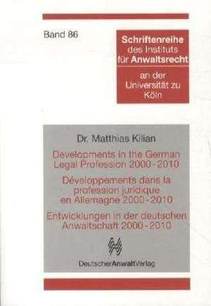 Entwicklungen in der deutschen Anwaltschaft 2000-2010 de Matthias Kilian