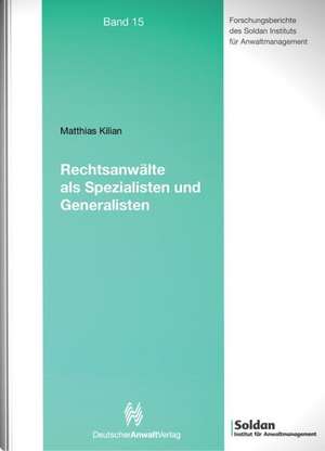 Rechtsanwälte als Spezialisten und Generalisten de Matthias Kilan