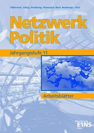 Netzwerk Politik. Arbeitsblätter. Jahrgangsstufe 11. Arbeitsheft de Barbara Dilberowic