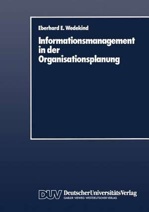 Informationsmanagement in der Organisationsplanung de Eberhard E. Wedekind