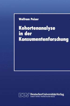 Kohortenanalyse in der Konsumentenforschung de Wolfram Peiser