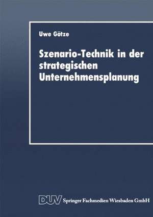 Szenario-Technik in der strategischen Unternehmensplanung de Uwe Götze