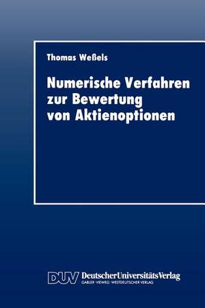 Numerische Verfahren zur Bewertung von Aktienoptionen de Thomas Wessels