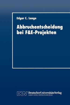 Abbruchentscheidung bei F&E-Projekten de Edgar C. Lange