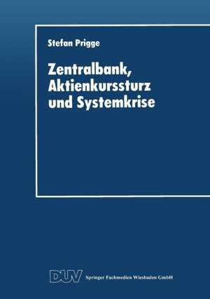 Zentralbank, Aktienkurssturz und Systemkrise de Stefan Prigge