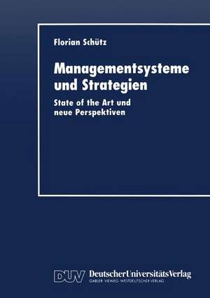 Managementsysteme und Strategien: State of the Art und neue Perspektiven de Florian Schütz