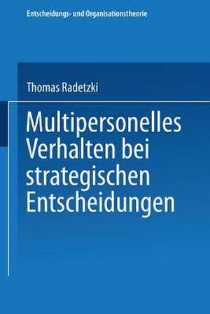 Multipersonelles Verhalten bei strategischen Entscheidungen de Thomas Radetzki