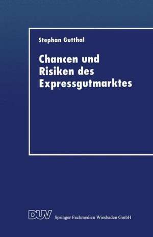 Chancen und Risiken des Expressgutmarktes de Stephan Gutthal