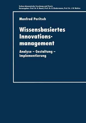 Wissensbasiertes Innovationsmanagement: Analyse — Gestaltung — Implementierung de Manfred Peritsch