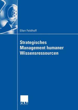 Strategisches Management humaner Wissensressourcen de Ellen Feldhoff