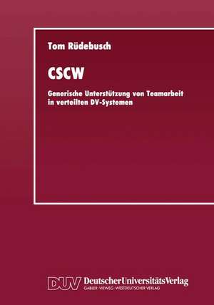 CSCW: Generische Unterstützung von Teamarbeit in verteilten DV-Systemen de Tom Rüdebusch