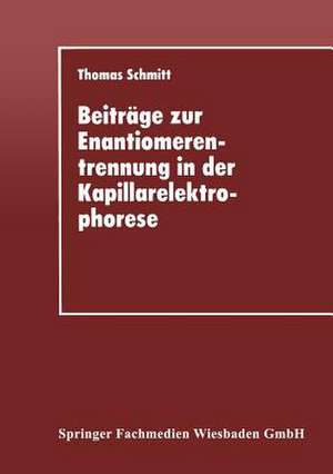 Beiträge zur Enantiomerentrennung in der Kapillarelektrophorese de Thomas Schmitt