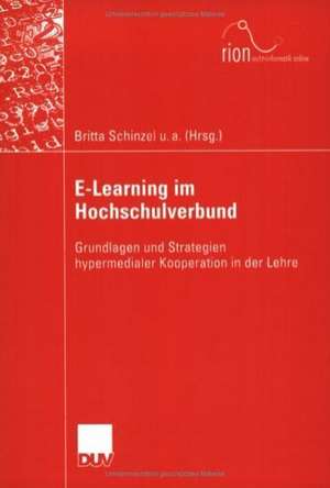 E-Learning im Hochschulverbund: Grundlagen und Strategien hypermedialer Kooperation in der Lehre de Britta Schinzel