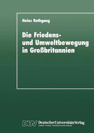 Die Friedens- und Umweltbewegung in Großbritannien: Eine empirische Untersuchung im Hinblick auf das Konzept der ‘Neuen Sozialen Bewegungen’ de Heinz Rothgang