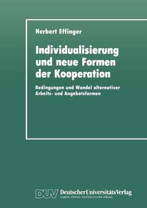 Individualisierung und neue Formen der Kooperation: Bedingungen und Wandel alternativer Arbeits- und Angebotsformen de Herbert Effinger