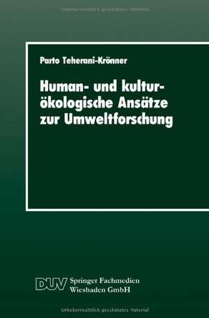 Human- und kulturökologische Ansätze zur Umweltforschung: Ein Beitrag zur Umweltsoziologie mit einer Fallstudie zur Grundwasserbelastung mit Nitrat, zur Problemperzeption und Gülleregulierung im Landkreis Vechta de Parto Teherani-Krönner