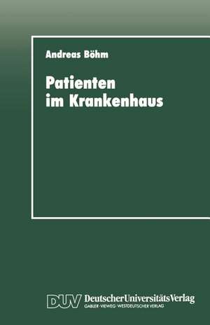 Patienten im Krankenhaus: Zur psychischen Bewältigung von operativen Eingriffen de Andreas Böhm