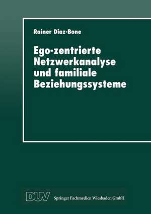 Ego-zentrierte Netzwerkanalyse und familiale Beziehungssysteme de Rainer Diaz-Bone