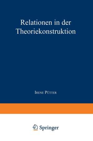 Relationen in der Theoriekonstruktion: Modellvergleich und Analyse der Konstruktion von „seelischer Gesundheit“ bei Rogers de Irene Pütter