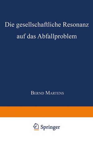 Die gesellschaftliche Resonanz auf das Abfallproblem de Bernd Martens