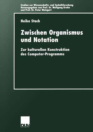 Zwischen Organismus und Notation: Zur kulturellen Konstruktion des Computer-Programms de Heike Stach